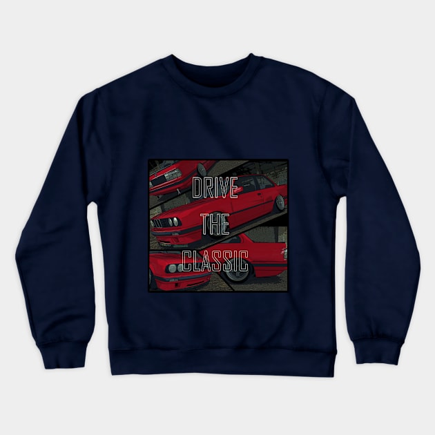 BMW e30 Drive the classic Crewneck Sweatshirt by JDMzone